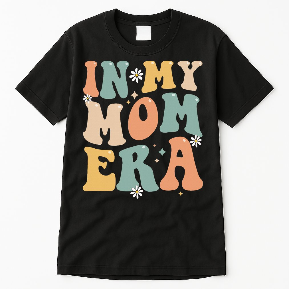 In My Mom Era Lover Groovy Retro Mom Funny Mothers Day Tall T-Shirt