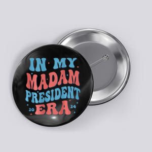 In My Madam President Era 2024 Madam President Button