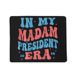 In My Madam President Era 2024 Madam President Mousepad