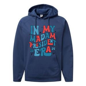 In My Madam President Era Kamala Harris Supporter President Performance Fleece Hoodie