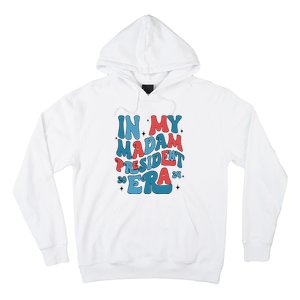 In My Madam President Era Kamala Harris Supporter President Hoodie