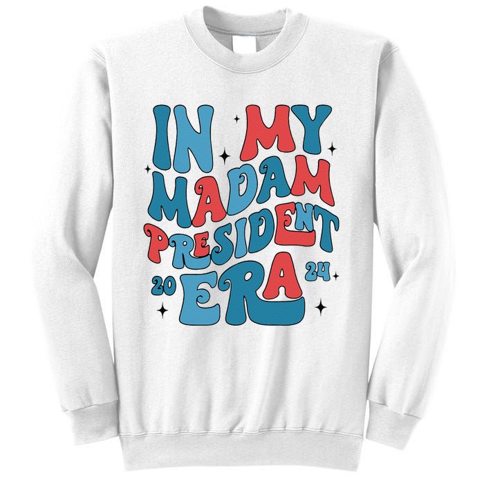 In My Madam President Era Kamala Harris Supporter President Sweatshirt