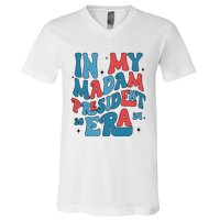 In My Madam President Era Kamala Harris Supporter President V-Neck T-Shirt