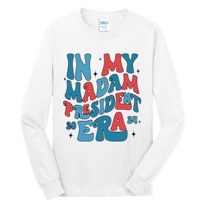 In My Madam President Era Kamala Harris Supporter President Tall Long Sleeve T-Shirt