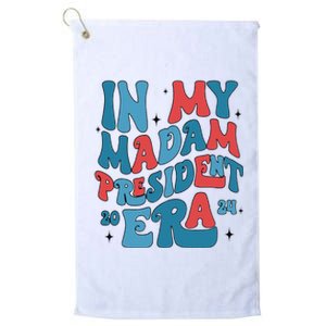 In My Madam President Era Kamala Harris Supporter President Platinum Collection Golf Towel