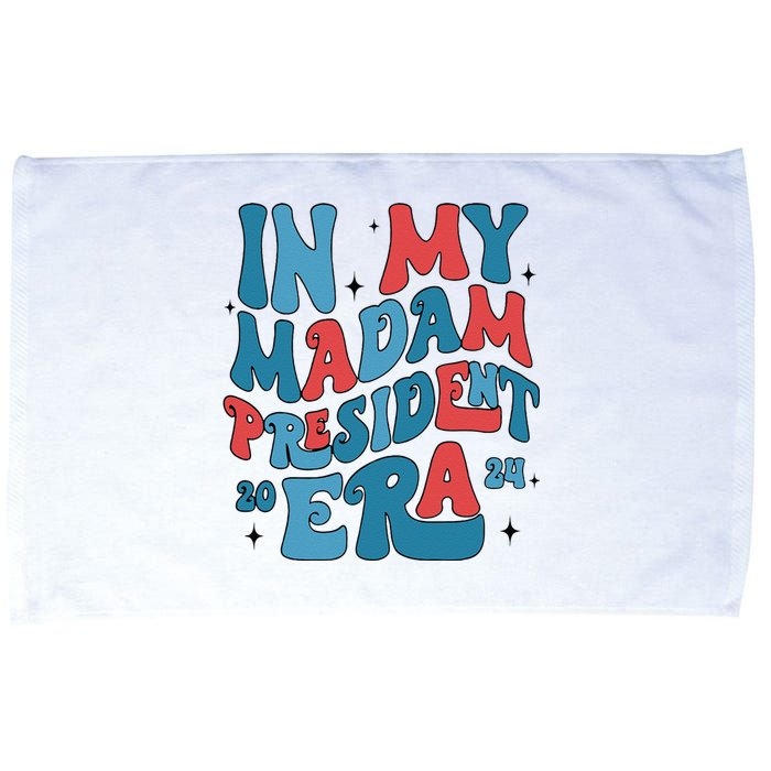 In My Madam President Era Kamala Harris Supporter President Microfiber Hand Towel