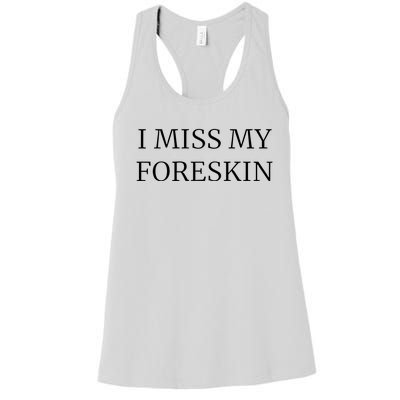 I Miss My Foreskin Women's Racerback Tank