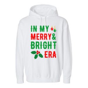 In My Merry And Bright Era Cute Christmas Era Xmas Lights Meaningful Gift Garment-Dyed Fleece Hoodie