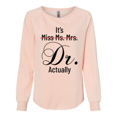 It's Miss Ms Mrs Dr Actually Doctor Graduation Womens California Wash Sweatshirt