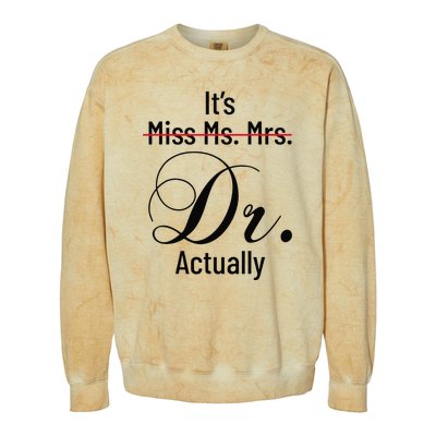 It's Miss Ms Mrs Dr Actually Doctor Graduation Colorblast Crewneck Sweatshirt