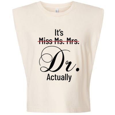 It's Miss Ms Mrs Dr Actually Doctor Graduation Garment-Dyed Women's Muscle Tee