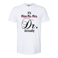 It's Miss Ms Mrs Dr Actually Doctor Graduation Softstyle CVC T-Shirt