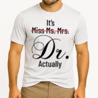 It's Miss Ms Mrs Dr Actually Doctor Graduation Cooling Performance Crew T-Shirt