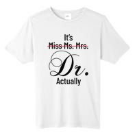 It's Miss Ms Mrs Dr Actually Doctor Graduation Tall Fusion ChromaSoft Performance T-Shirt