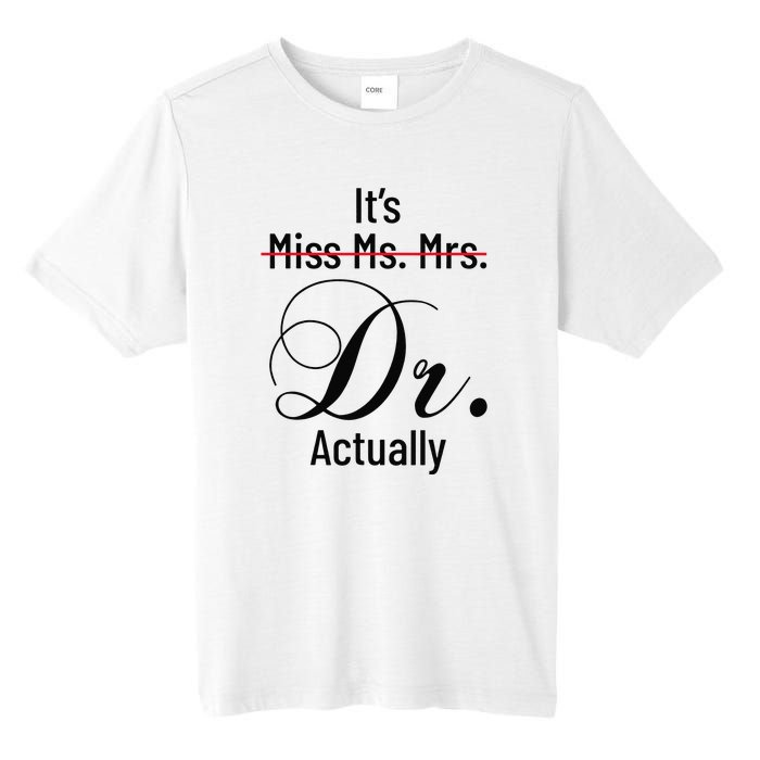 It's Miss Ms Mrs Dr Actually Doctor Graduation Tall Fusion ChromaSoft Performance T-Shirt