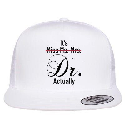 It's Miss Ms Mrs Dr Actually Doctor Graduation Flatbill Hat