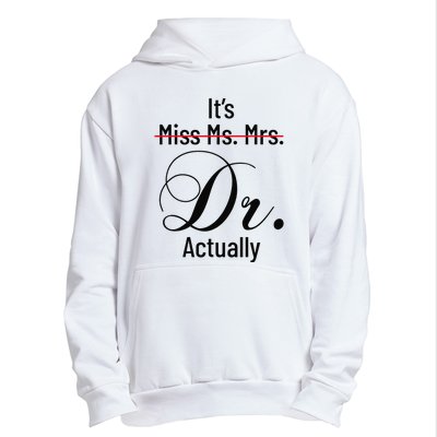 It's Miss Ms Mrs Dr Actually Doctor Graduation Urban Pullover Hoodie