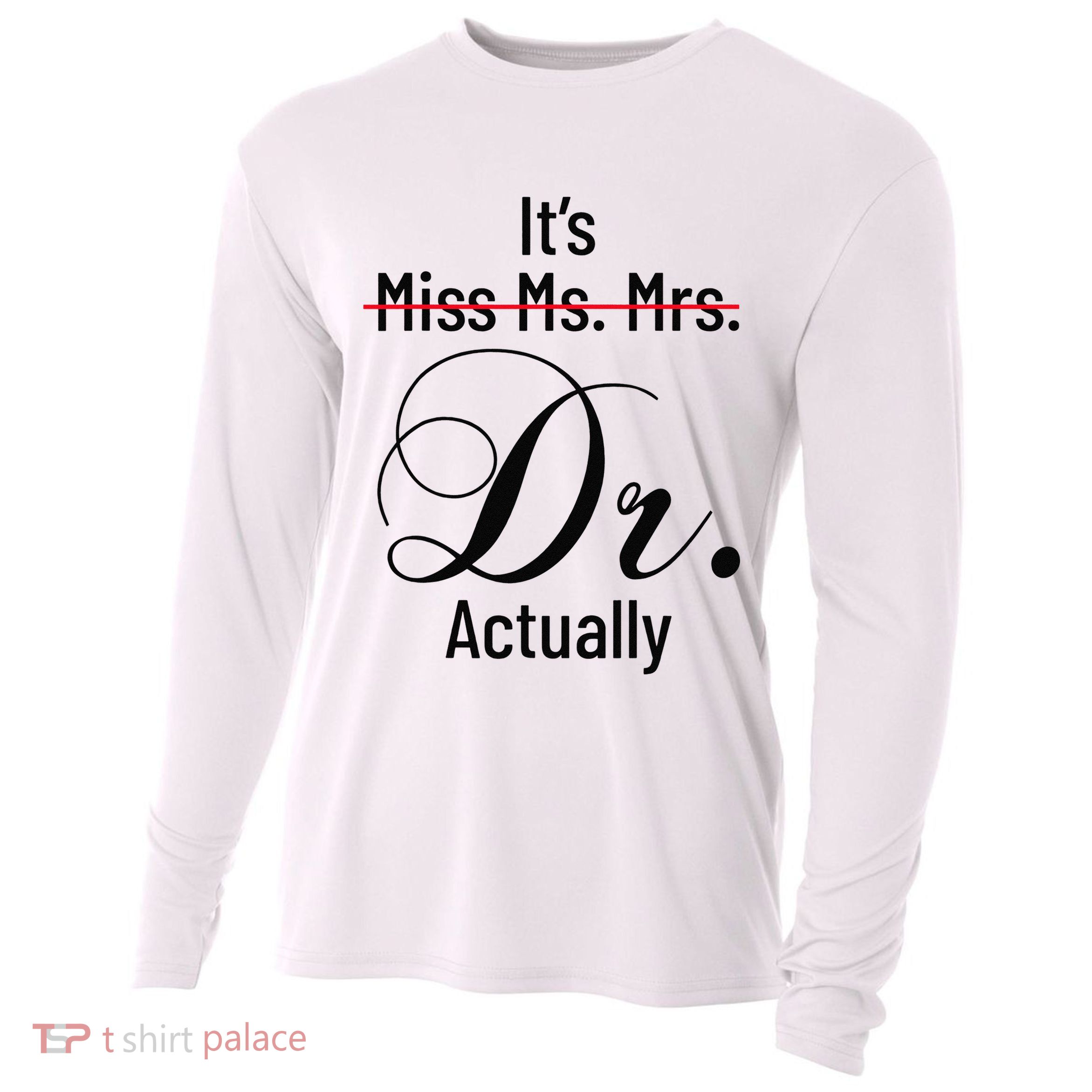 It's Miss Ms Mrs Dr Actually Doctor Graduation Cooling Performance Long Sleeve Crew