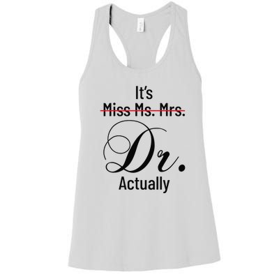 It's Miss Ms Mrs Dr Actually Doctor Graduation Women's Racerback Tank