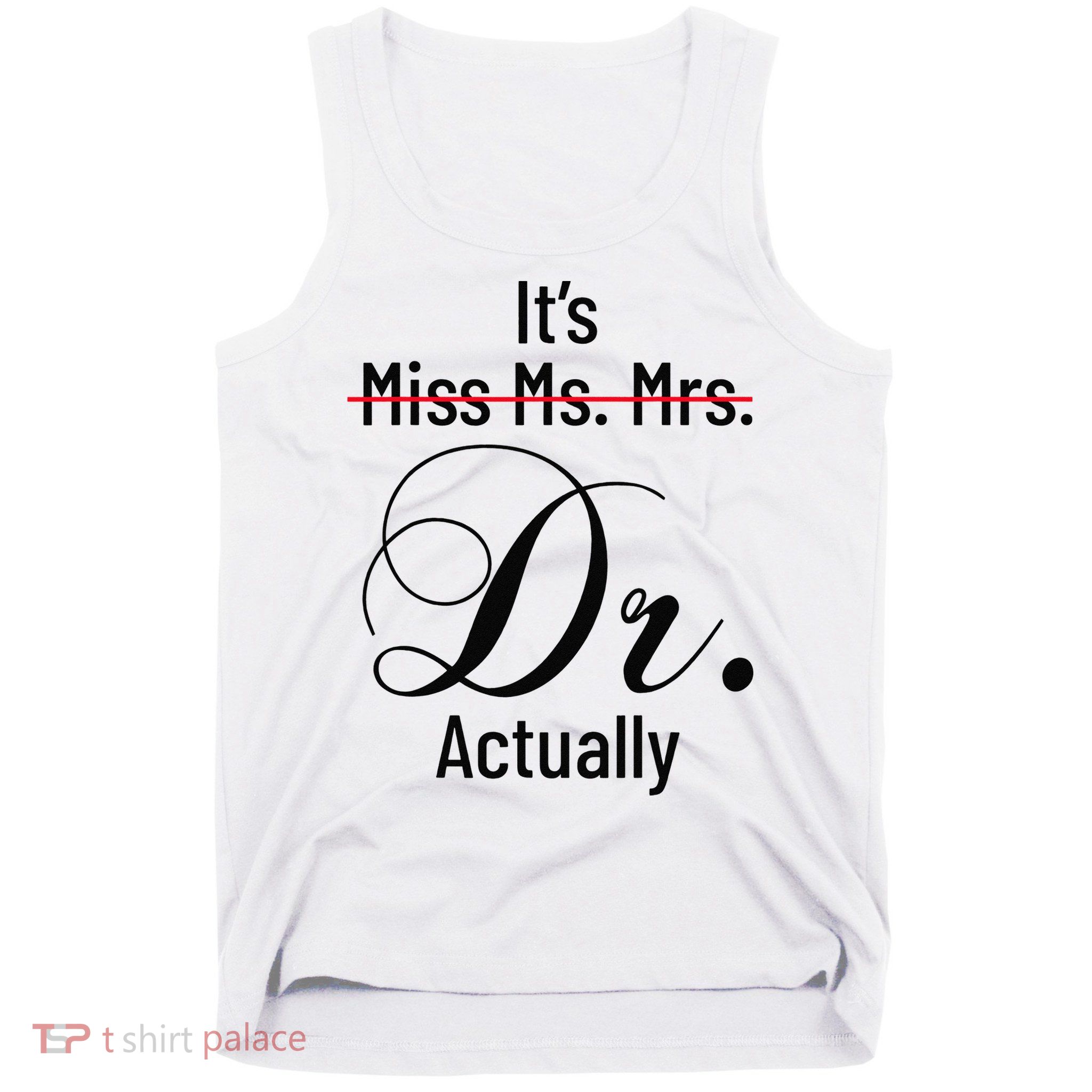 It's Miss Ms Mrs Dr Actually Doctor Graduation Tank Top