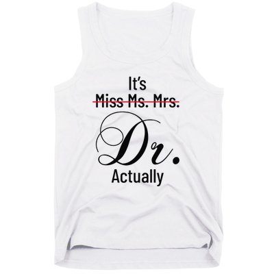 It's Miss Ms Mrs Dr Actually Doctor Graduation Tank Top