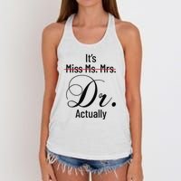 It's Miss Ms Mrs Dr Actually Doctor Graduation Women's Knotted Racerback Tank