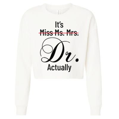 It's Miss Ms Mrs Dr Actually Doctor Graduation Cropped Pullover Crew