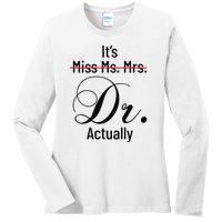 It's Miss Ms Mrs Dr Actually Doctor Graduation Ladies Long Sleeve Shirt