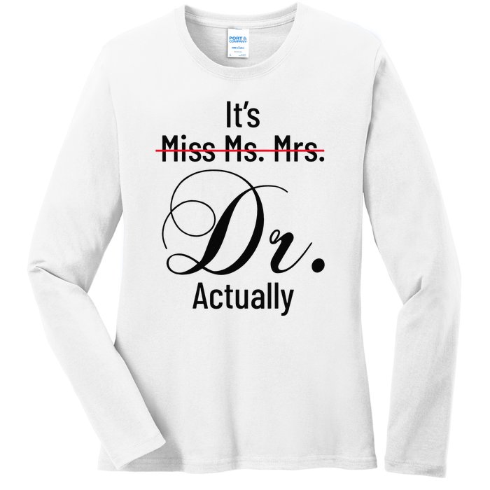 It's Miss Ms Mrs Dr Actually Doctor Graduation Ladies Long Sleeve Shirt