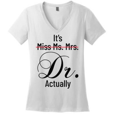 It's Miss Ms Mrs Dr Actually Doctor Graduation Women's V-Neck T-Shirt
