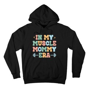 In My Muscle Mommy Era Groovy Hoodie