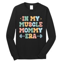 In My Muscle Mommy Era Groovy Long Sleeve Shirt