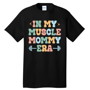 In My Muscle Mommy Era Groovy Tall T-Shirt