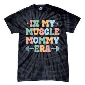 In My Muscle Mommy Era Groovy Tie-Dye T-Shirt