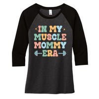 In My Muscle Mommy Era Groovy Women's Tri-Blend 3/4-Sleeve Raglan Shirt