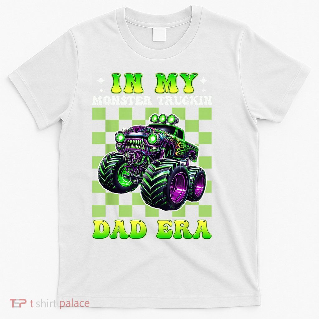 In My Monster Trucks Dad Era Truck Dad Birthday T-Shirt
