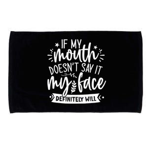 If My Mouth Doesn't Say It My Face Will Sarcastic Design Microfiber Hand Towel