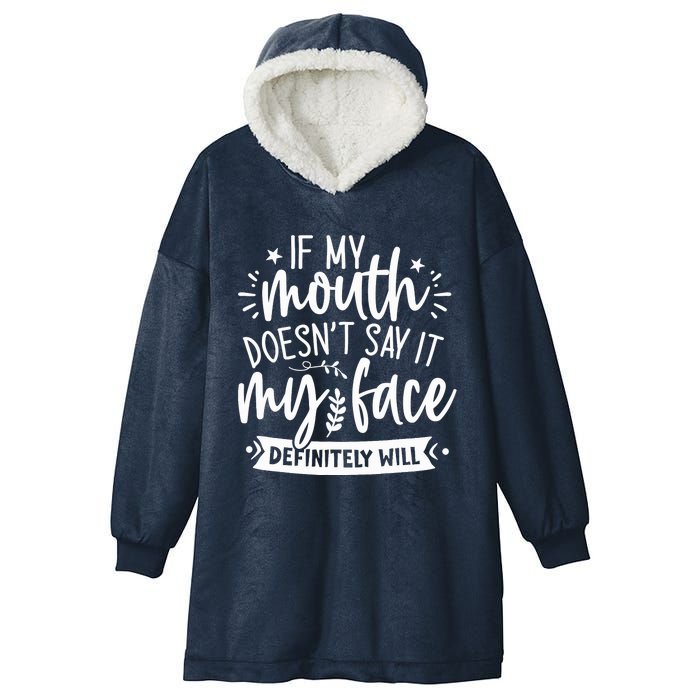 If My Mouth Doesn't Say It My Face Will Sarcastic Design Hooded Wearable Blanket