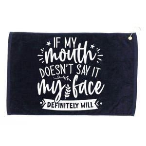 If My Mouth Doesn't Say It My Face Will Sarcastic Design Grommeted Golf Towel