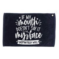 If My Mouth Doesn't Say It My Face Will Sarcastic Design Grommeted Golf Towel