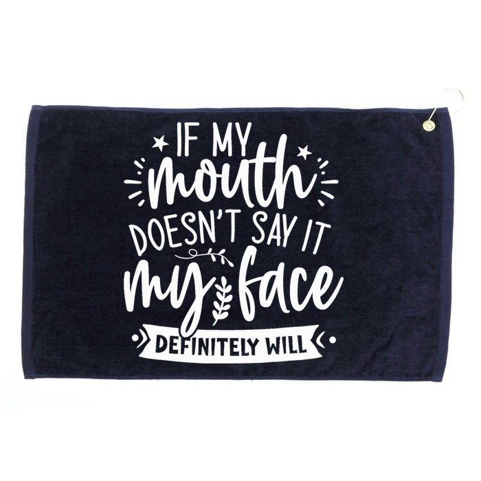 If My Mouth Doesn't Say It My Face Will Sarcastic Design Grommeted Golf Towel