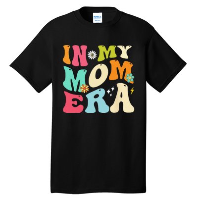 In My Mom Era Lover Groovy Mom Mother's Day Tall T-Shirt