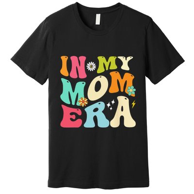 In My Mom Era Lover Groovy Mom Mother's Day Premium T-Shirt