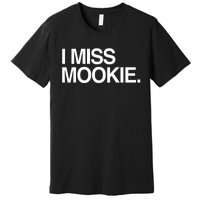 I Miss Mookie Premium T-Shirt