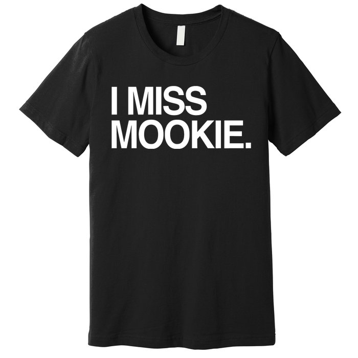 I Miss Mookie Premium T-Shirt