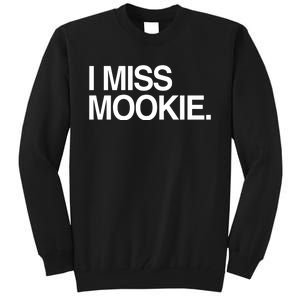 I Miss Mookie Tall Sweatshirt