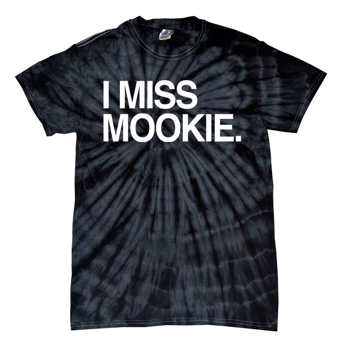 I Miss Mookie Tie-Dye T-Shirt