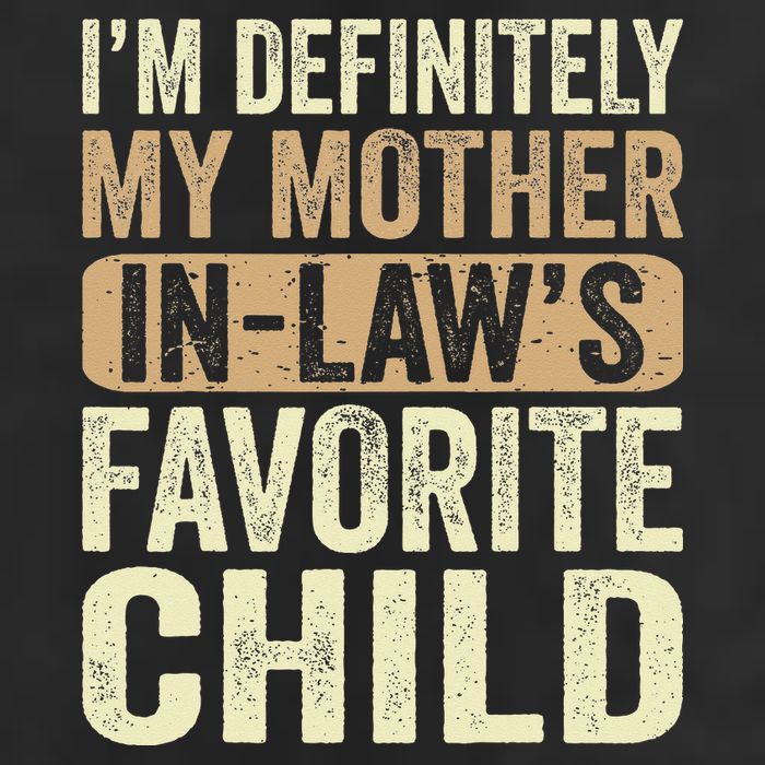 I'm My Mother In Law's Favorite Child Funny Cool Comfort Performance Bucket Hat