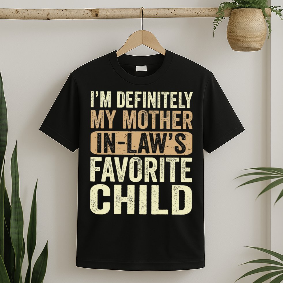 I'm My Mother In Law's Favorite Child Funny T-Shirt