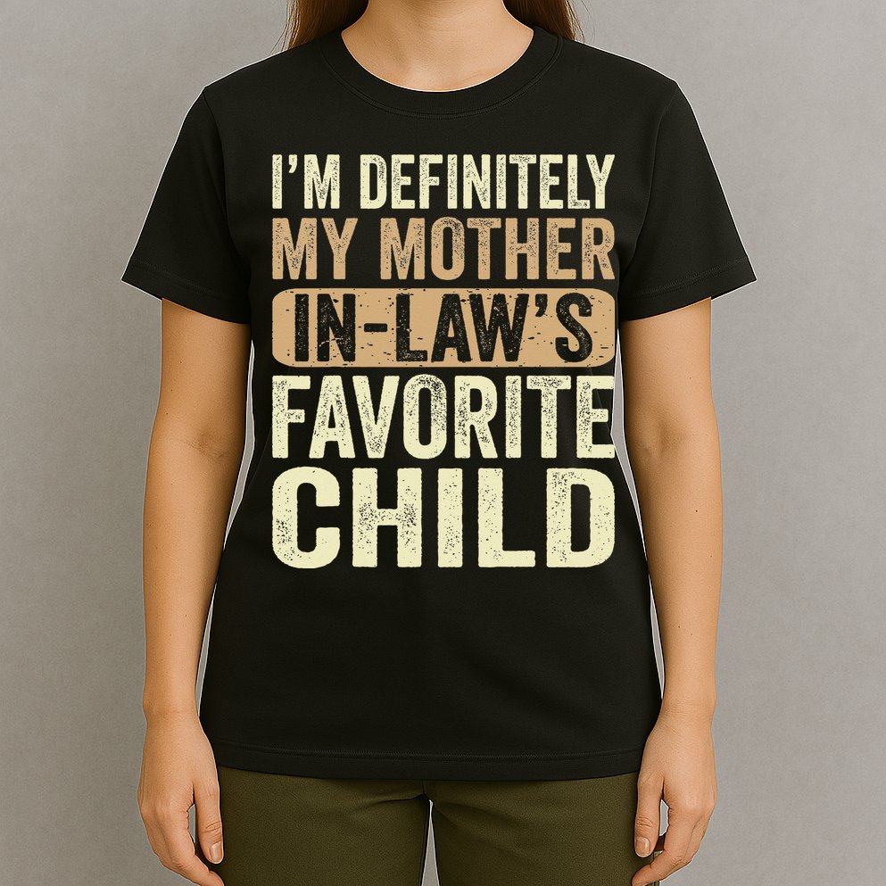 I'm My Mother In Law's Favorite Child Funny T-Shirt